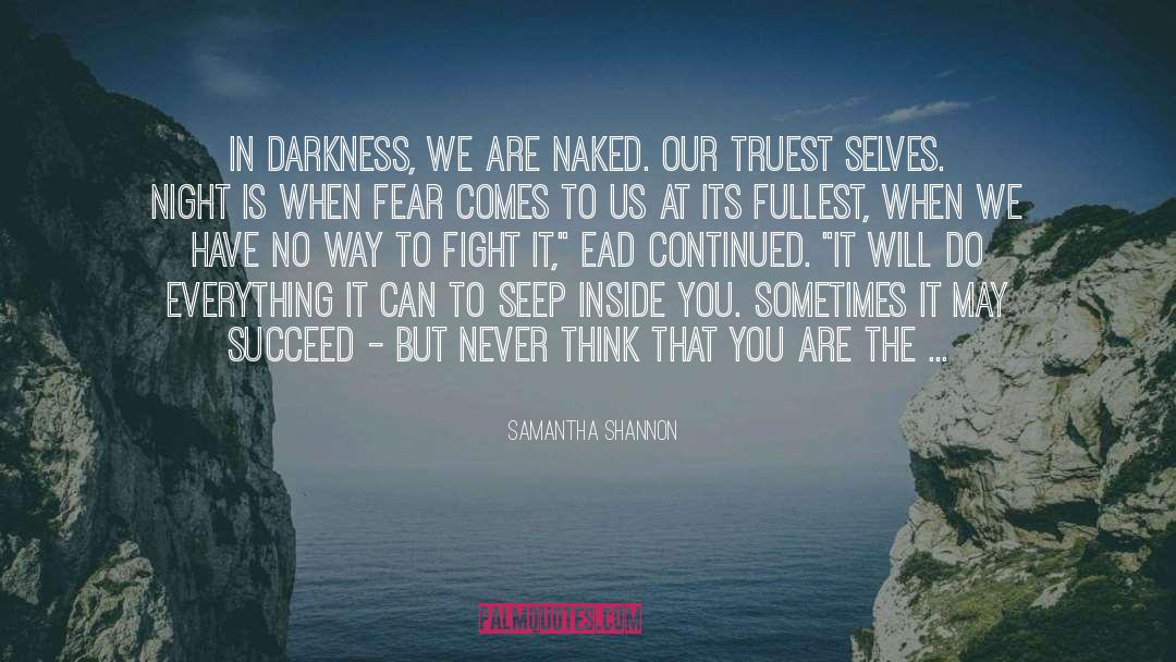 Samantha Shannon Quotes: In darkness, we are naked.