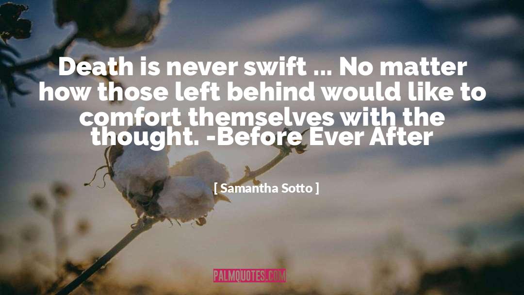 Samantha Sotto Quotes: Death is never swift ...