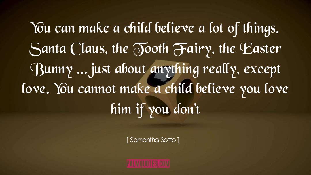Samantha Sotto Quotes: You can make a child