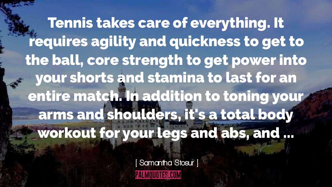 Samantha Stosur Quotes: Tennis takes care of everything.