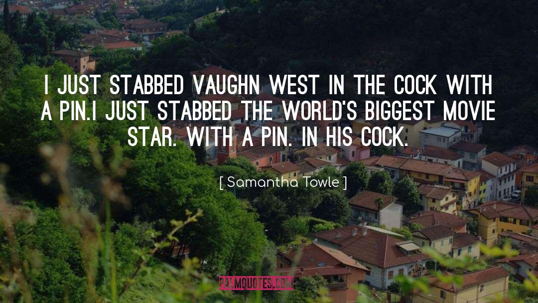 Samantha Towle Quotes: I just stabbed Vaughn West