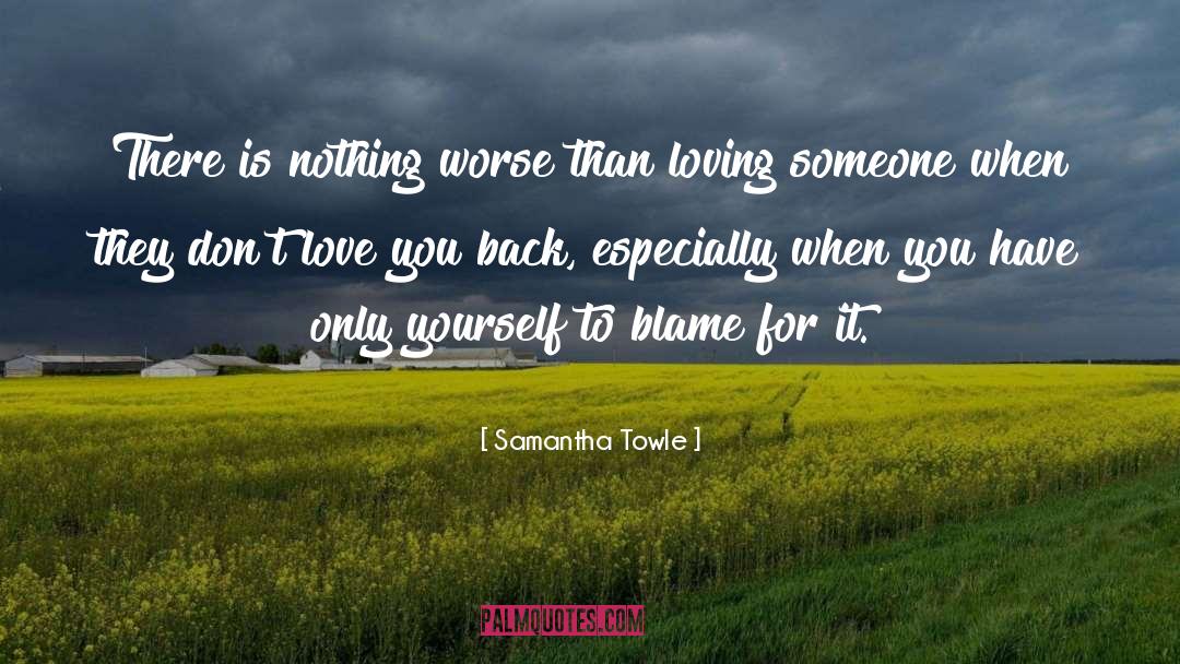 Samantha Towle Quotes: There is nothing worse than