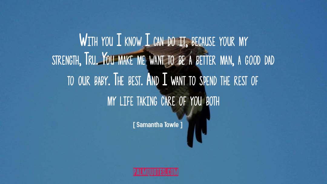 Samantha Towle Quotes: With you I know I