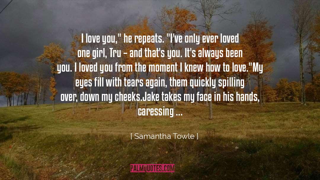 Samantha Towle Quotes: I love you,