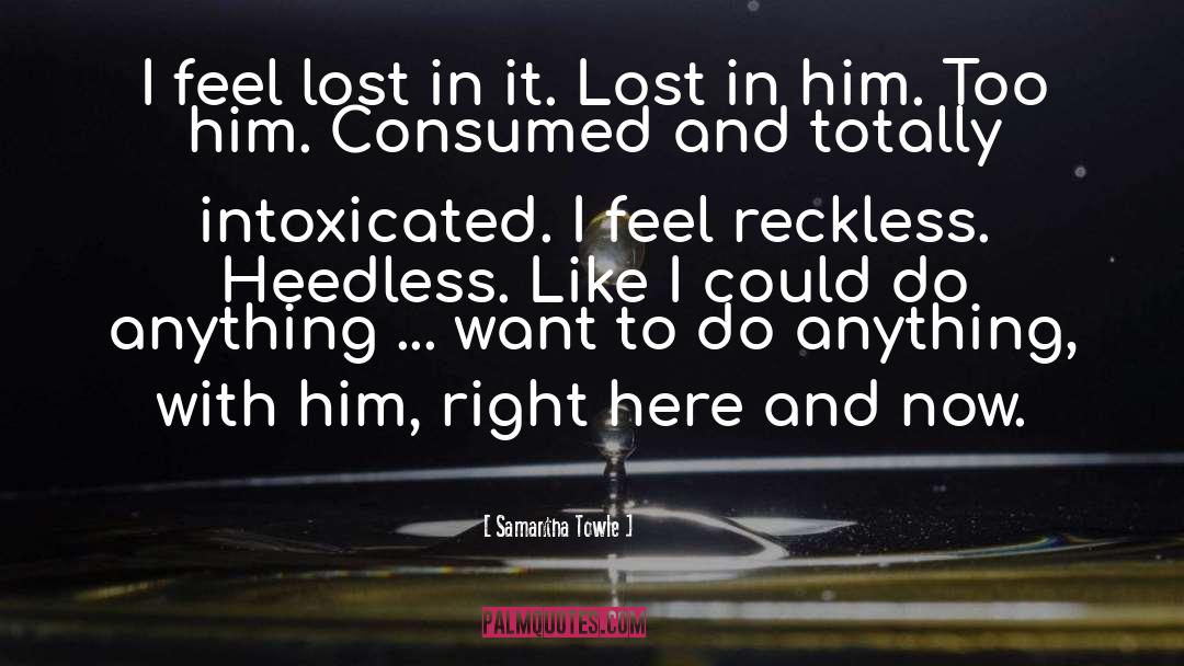 Samantha Towle Quotes: I feel lost in it.