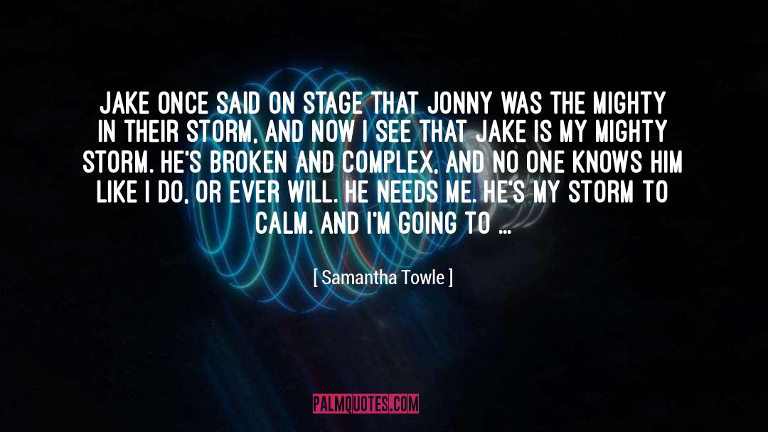 Samantha Towle Quotes: Jake once said on stage