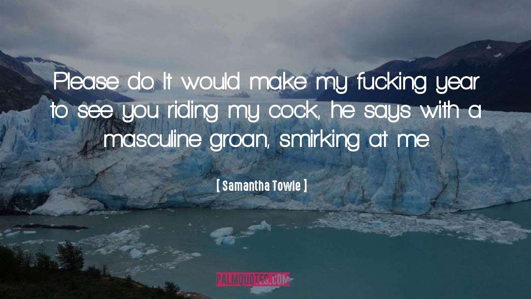 Samantha Towle Quotes: Please do. It would make