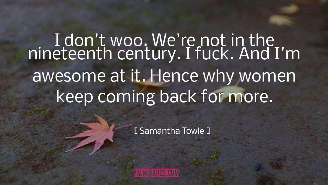 Samantha Towle Quotes: I don't woo. We're not