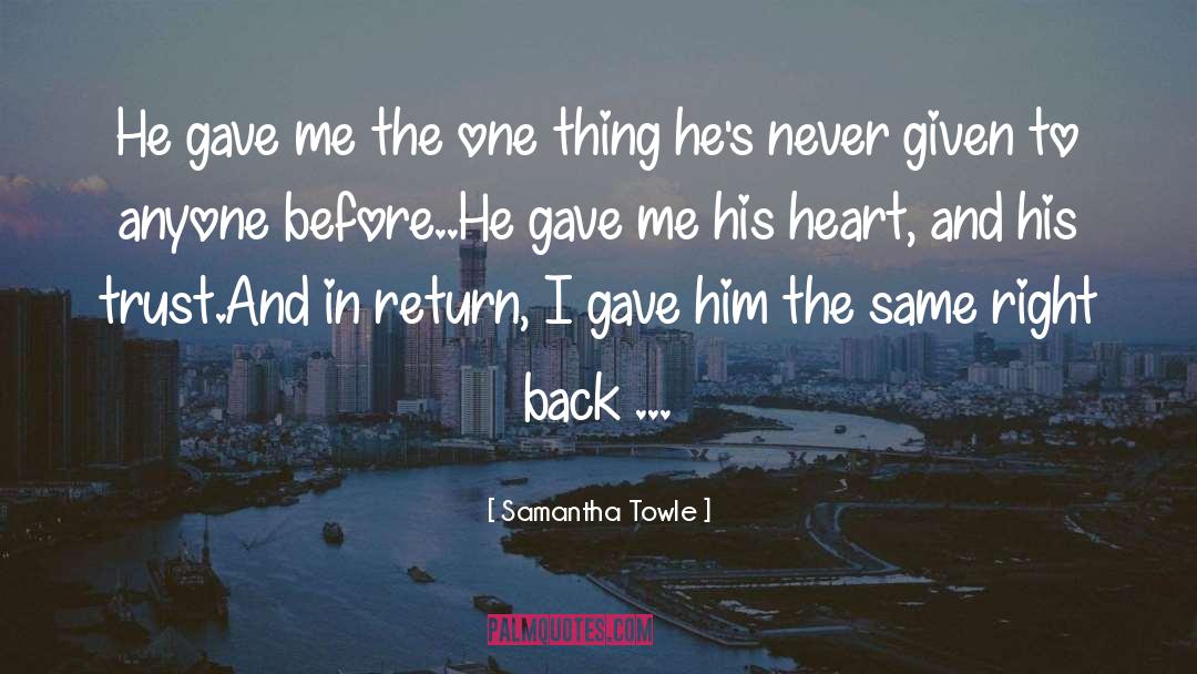 Samantha Towle Quotes: He gave me the one