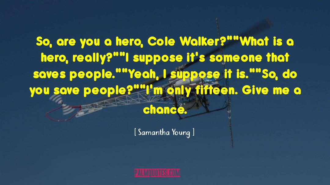 Samantha Young Quotes: So, are you a hero,