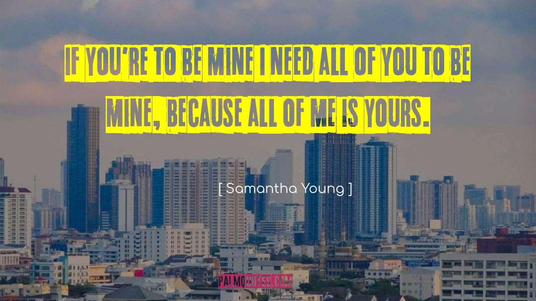 Samantha Young Quotes: If you're to be mine