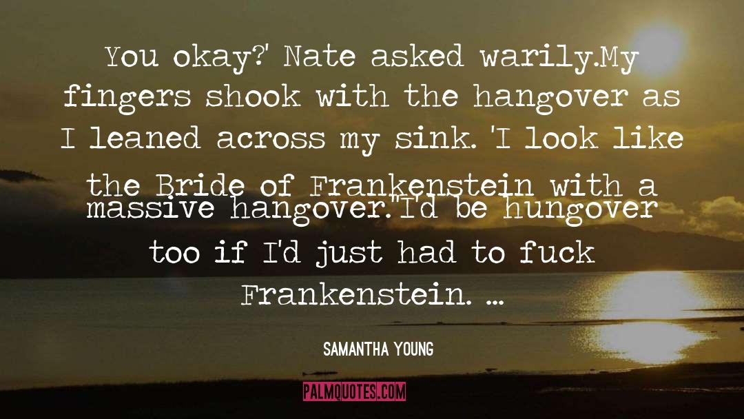 Samantha Young Quotes: You okay?' Nate asked warily.<br
