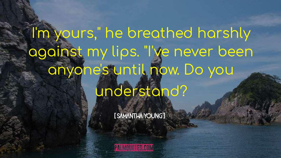 Samantha Young Quotes: I'm yours,