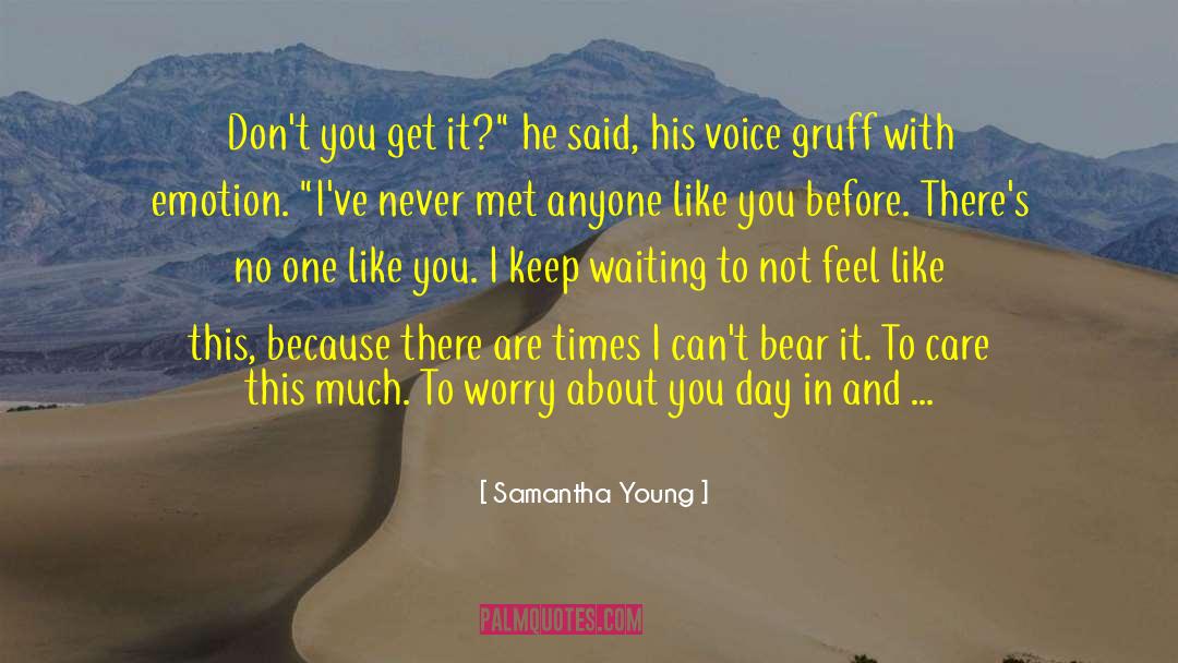 Samantha Young Quotes: Don't you get it?