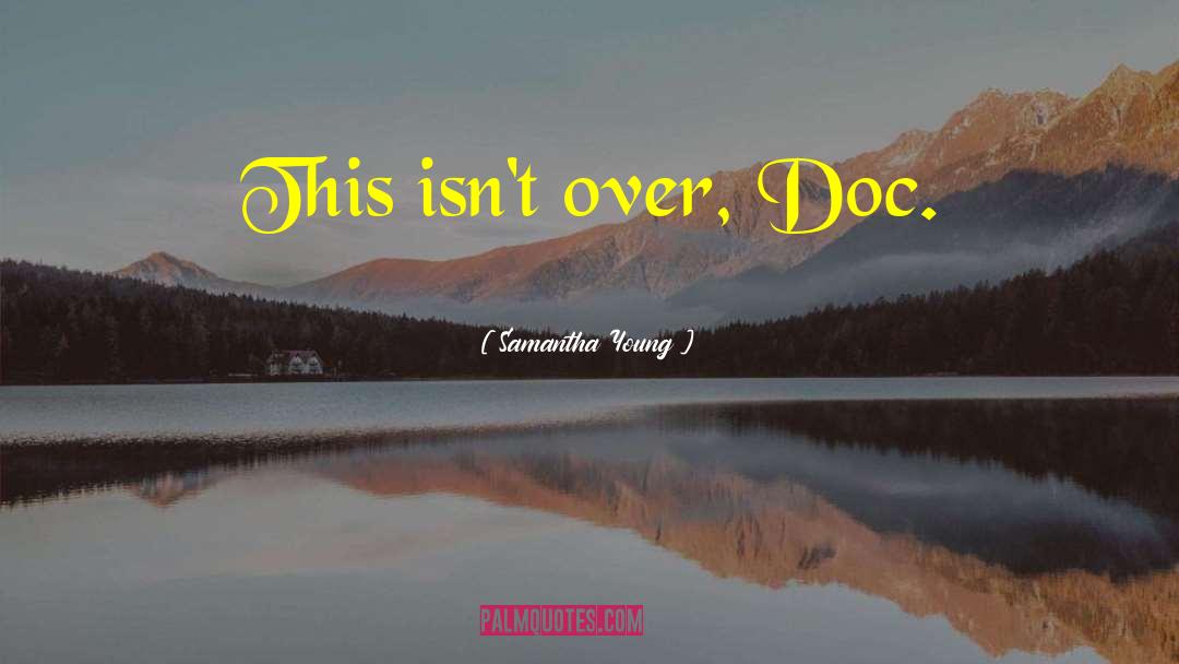 Samantha Young Quotes: This isn't over, Doc.