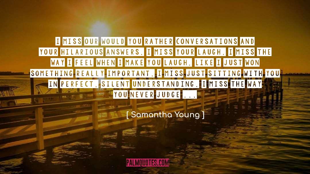 Samantha Young Quotes: I miss our Would You