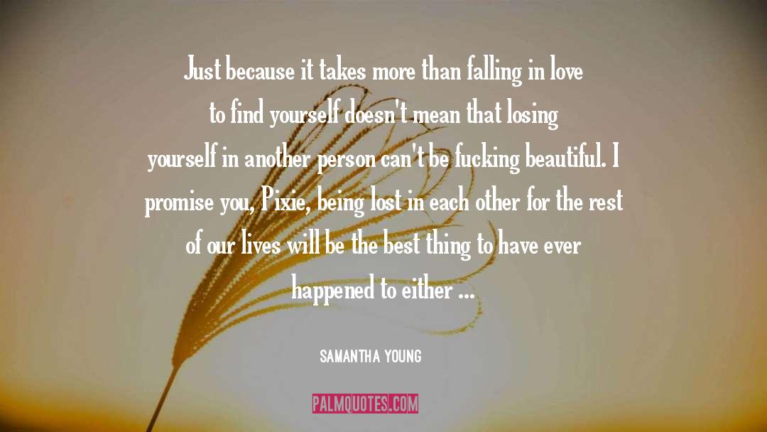 Samantha Young Quotes: Just because it takes more