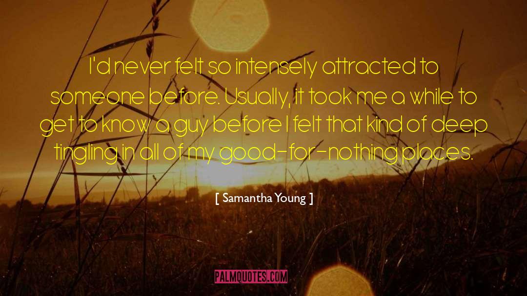 Samantha Young Quotes: I'd never felt so intensely