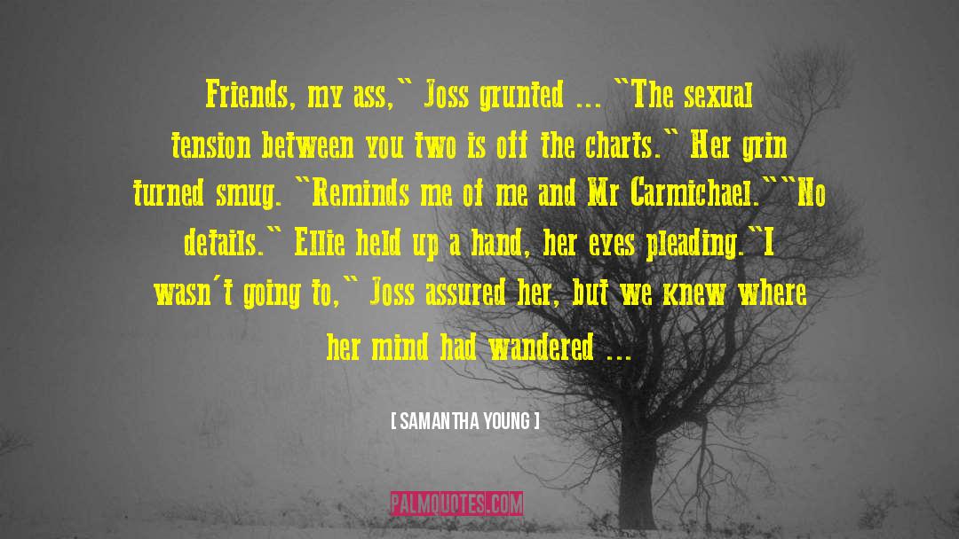 Samantha Young Quotes: Friends, my ass,