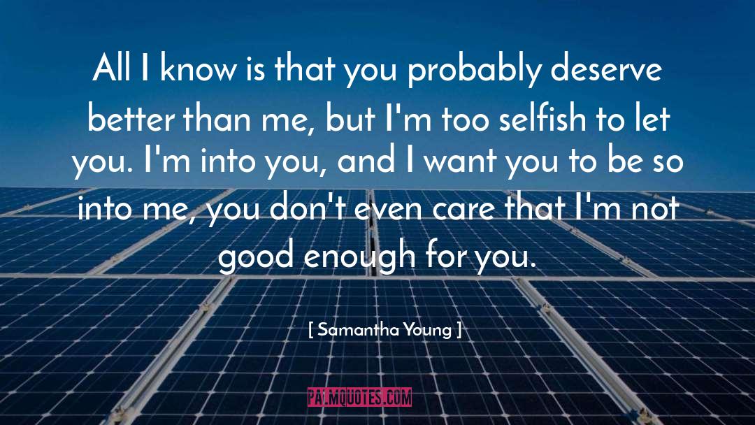 Samantha Young Quotes: All I know is that