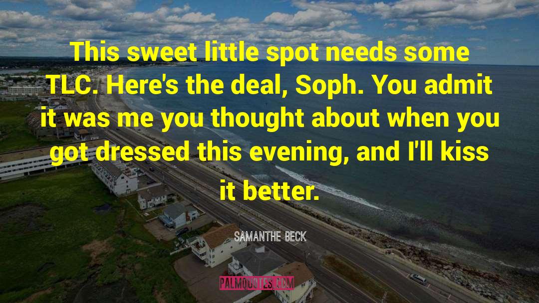 Samanthe Beck Quotes: This sweet little spot needs