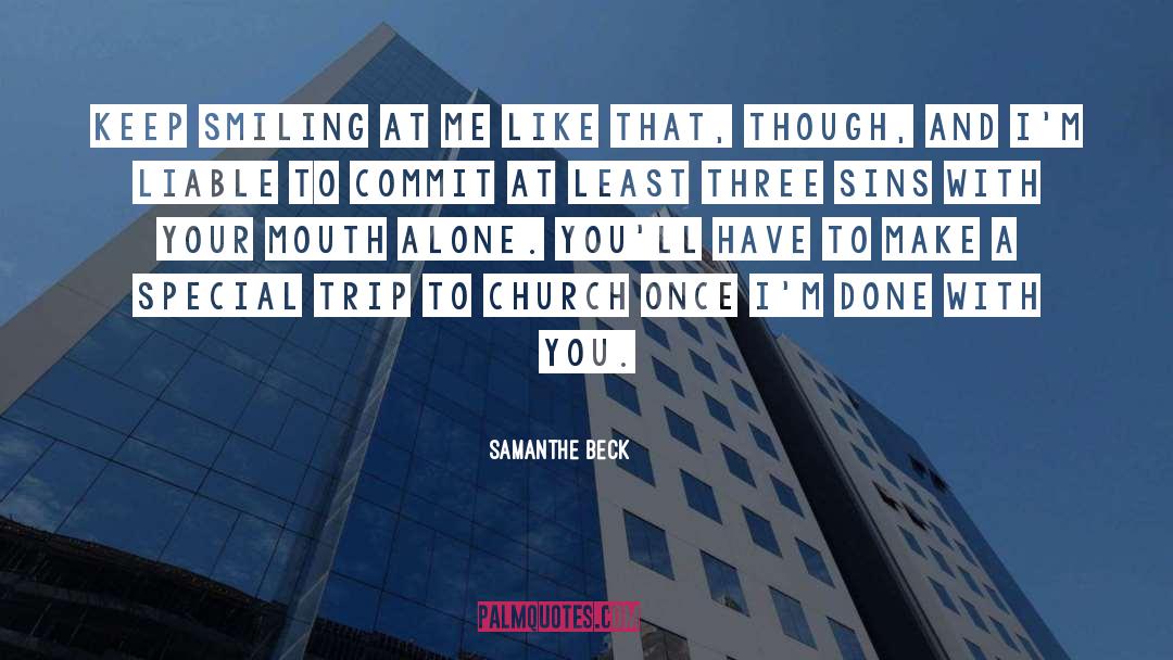 Samanthe Beck Quotes: Keep smiling at me like