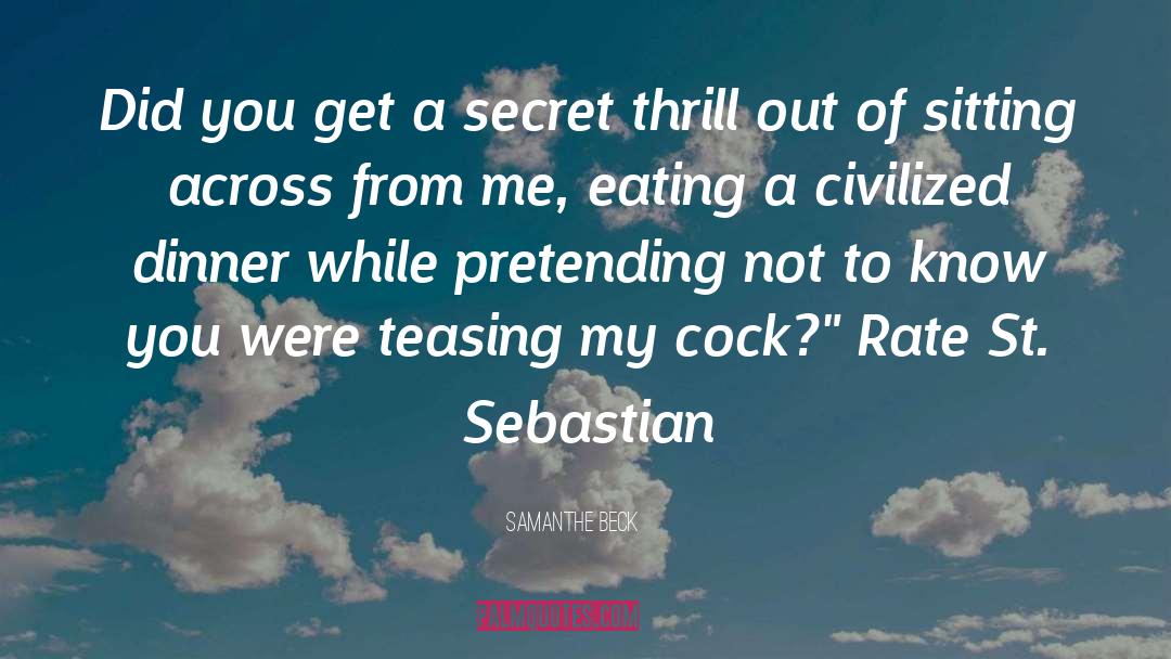 Samanthe Beck Quotes: Did you get a secret