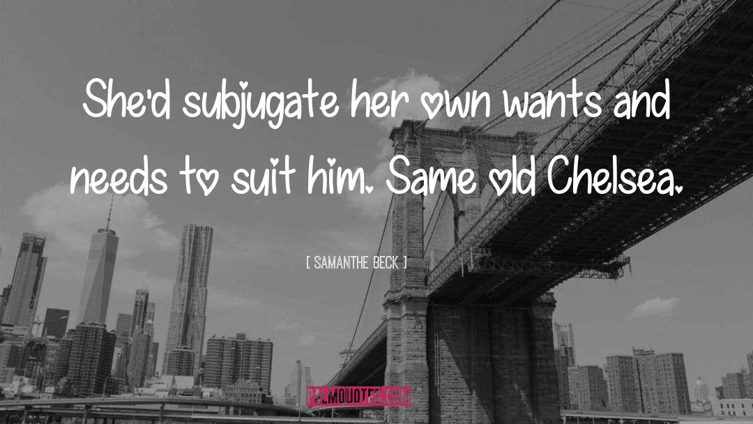 Samanthe Beck Quotes: She'd subjugate her own wants