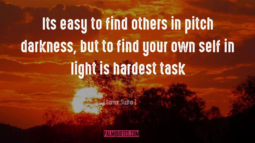 Samar Sudha Quotes: Its easy to find others