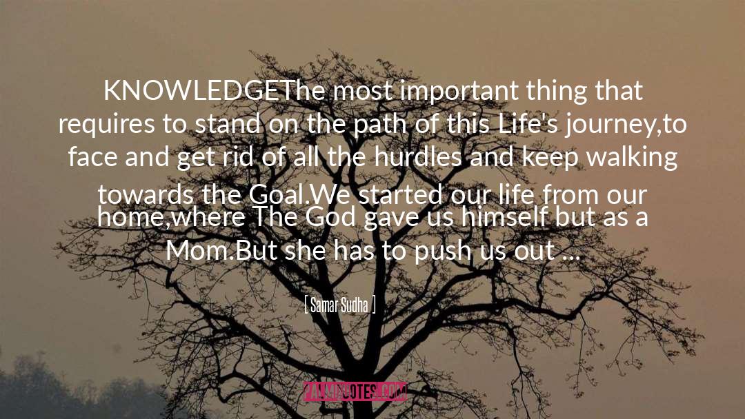 Samar Sudha Quotes: KNOWLEDGE<br>The most important thing that