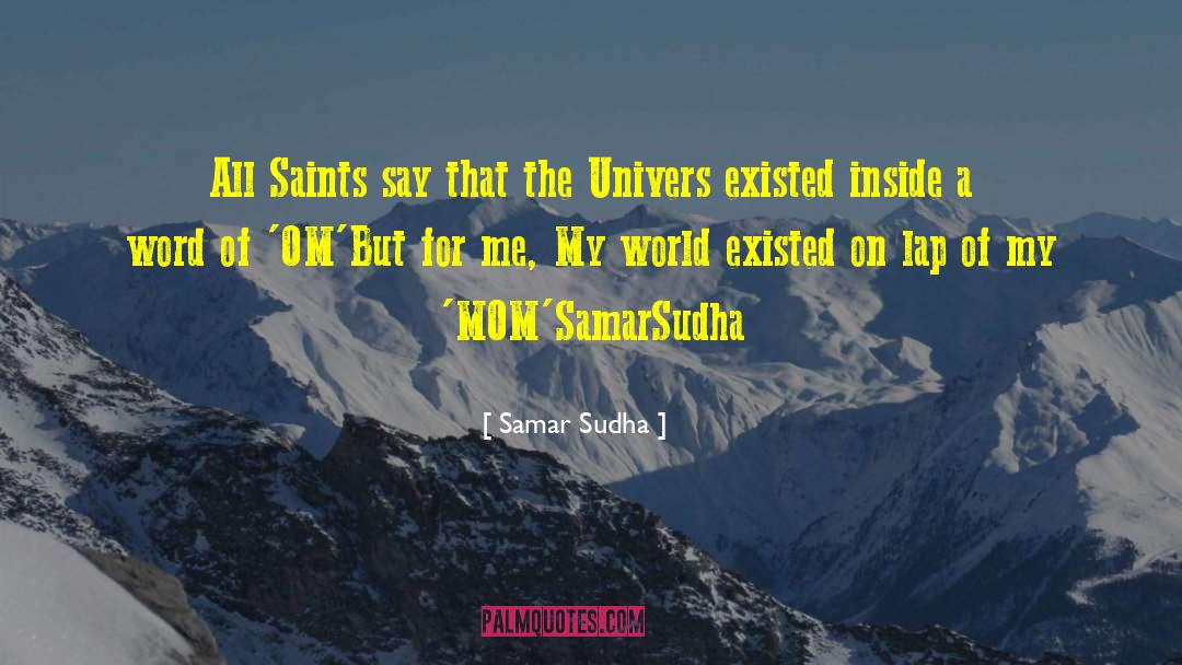 Samar Sudha Quotes: All Saints say that the