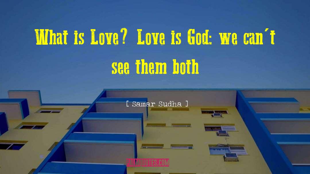 Samar Sudha Quotes: What is Love? Love is