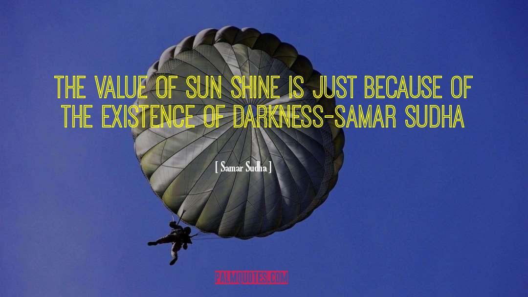 Samar Sudha Quotes: The Value of Sun shine