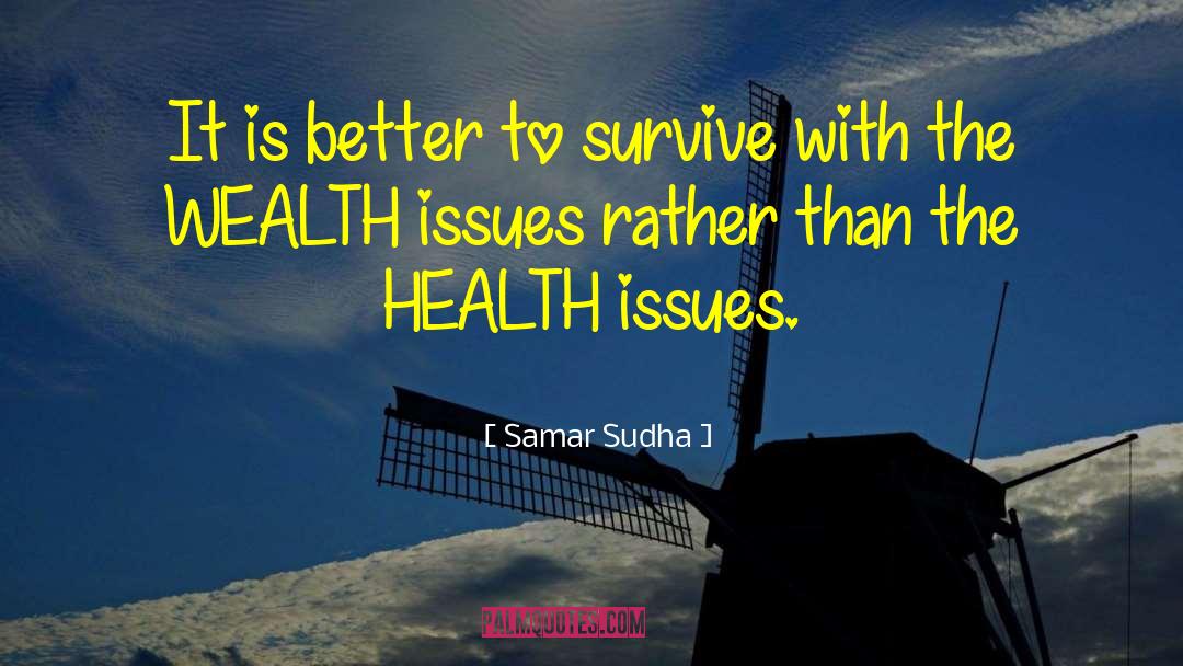 Samar Sudha Quotes: It is better to survive