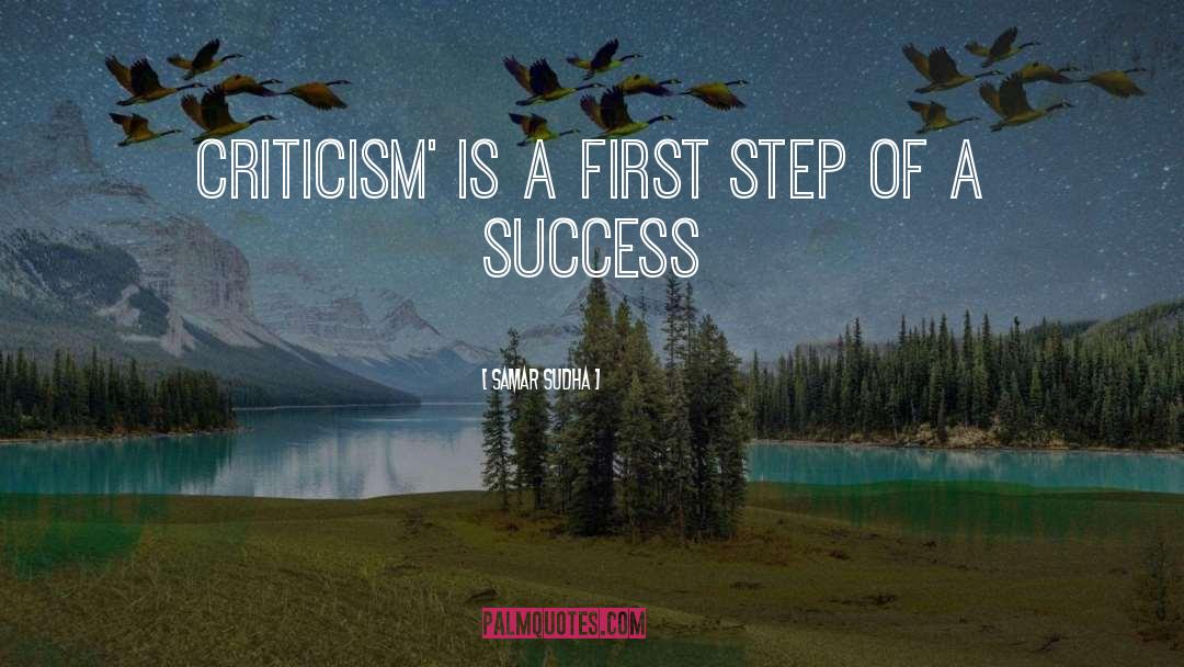 Samar Sudha Quotes: CRITICISM' is a first step