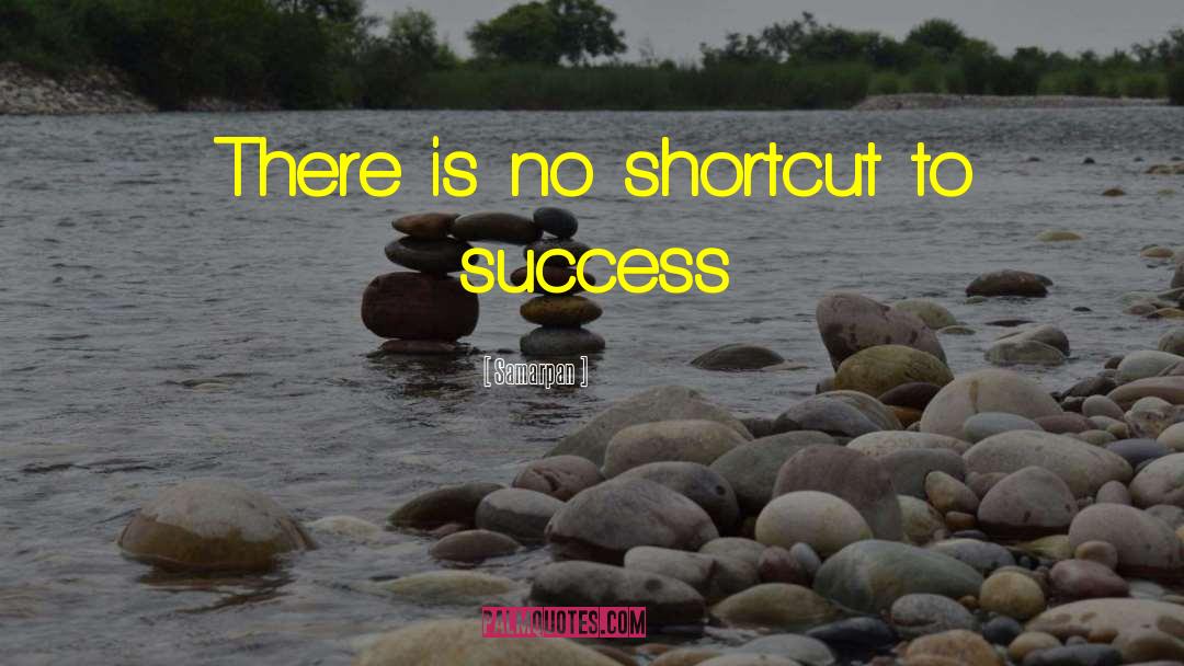 Samarpan Quotes: There is no shortcut to