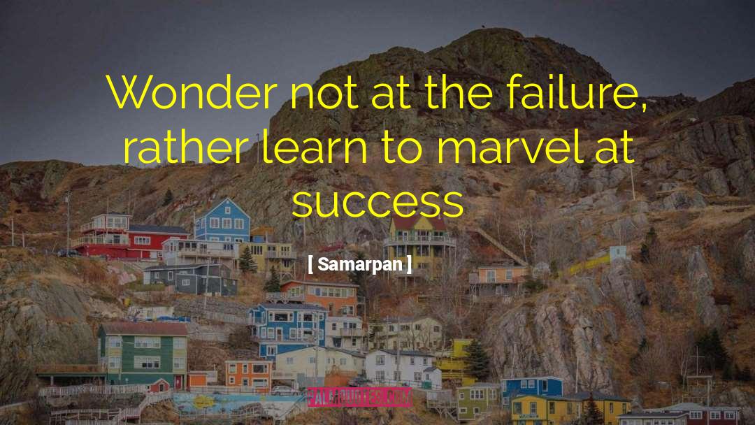 Samarpan Quotes: Wonder not at the failure,