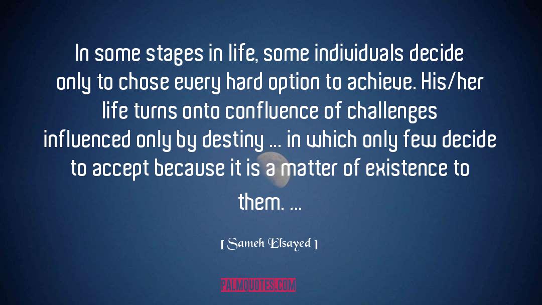 Sameh Elsayed Quotes: In some stages in life,