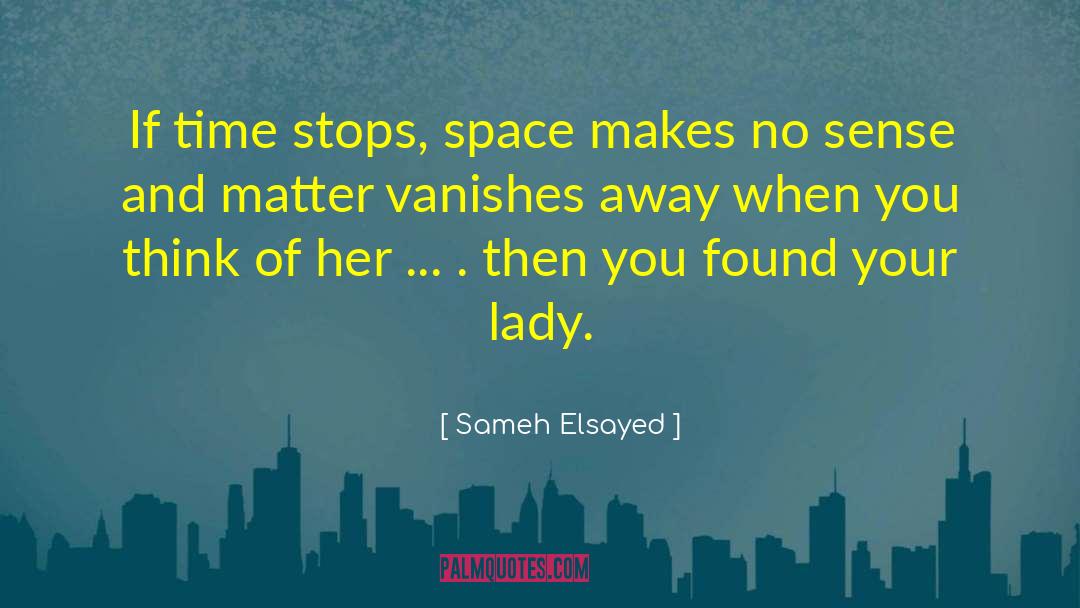 Sameh Elsayed Quotes: If time stops, space makes