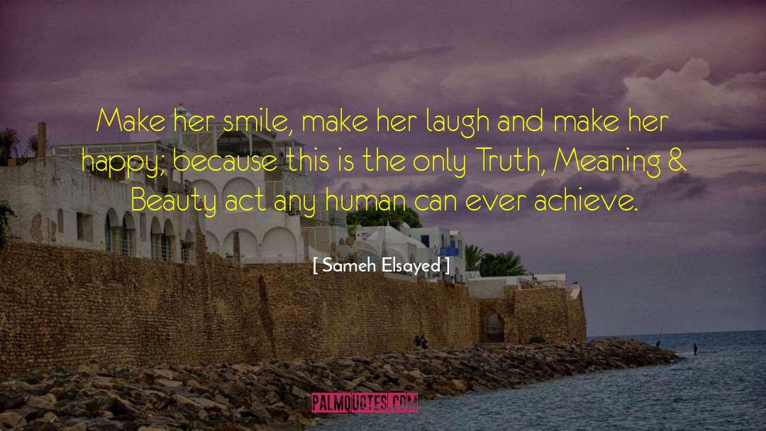Sameh Elsayed Quotes: Make her smile, make her