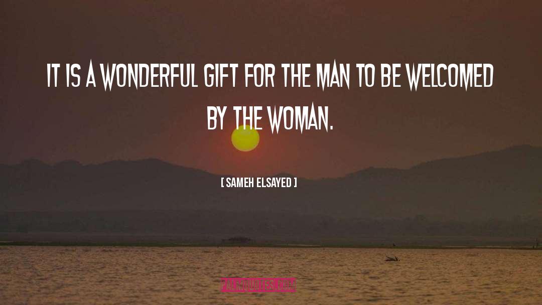 Sameh Elsayed Quotes: It is a wonderful gift