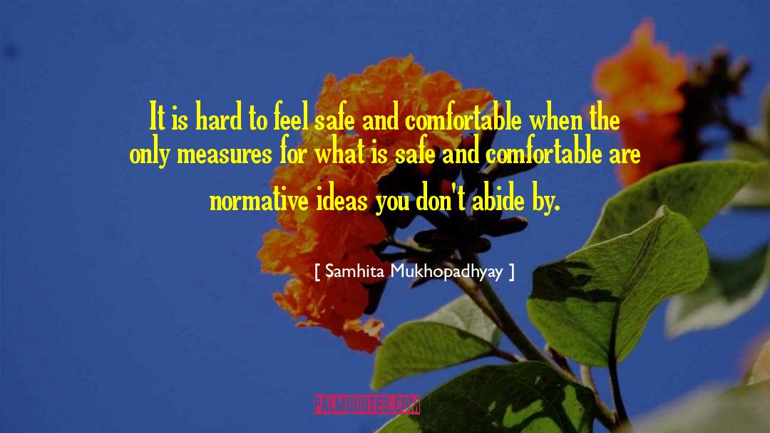 Samhita Mukhopadhyay Quotes: It is hard to feel