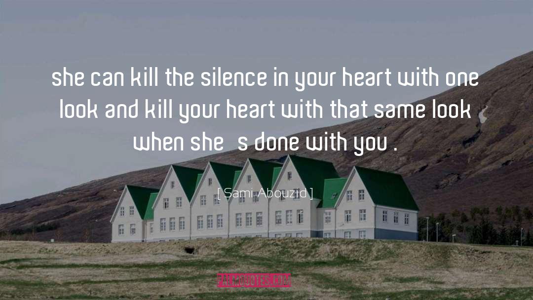 Sami Abouzid Quotes: she can kill the silence