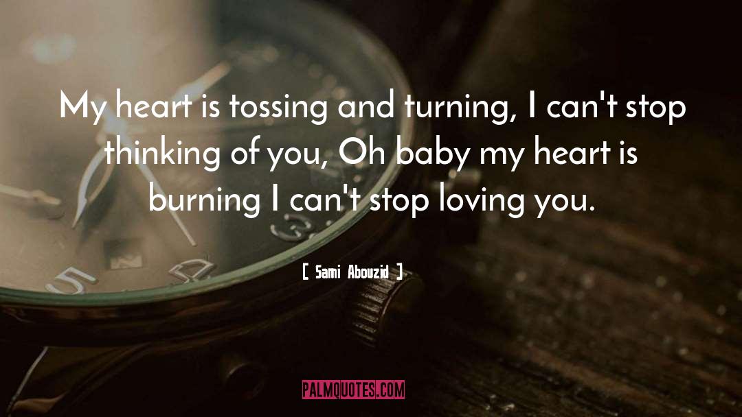 Sami Abouzid Quotes: My heart is tossing and