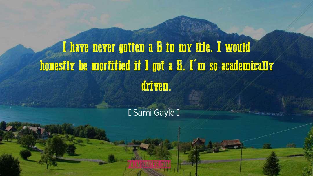 Sami Gayle Quotes: I have never gotten a