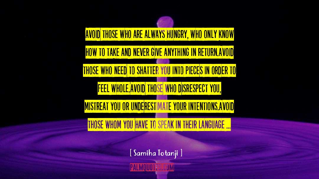 Samiha Totanji Quotes: Avoid those who are always