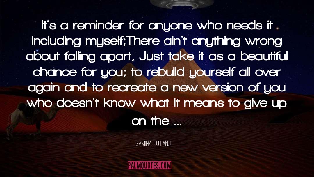 Samiha Totanji Quotes: It's a reminder for anyone