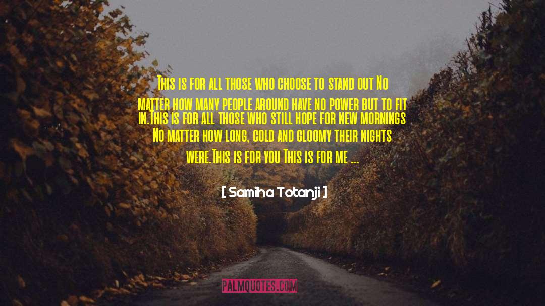 Samiha Totanji Quotes: This is for all those