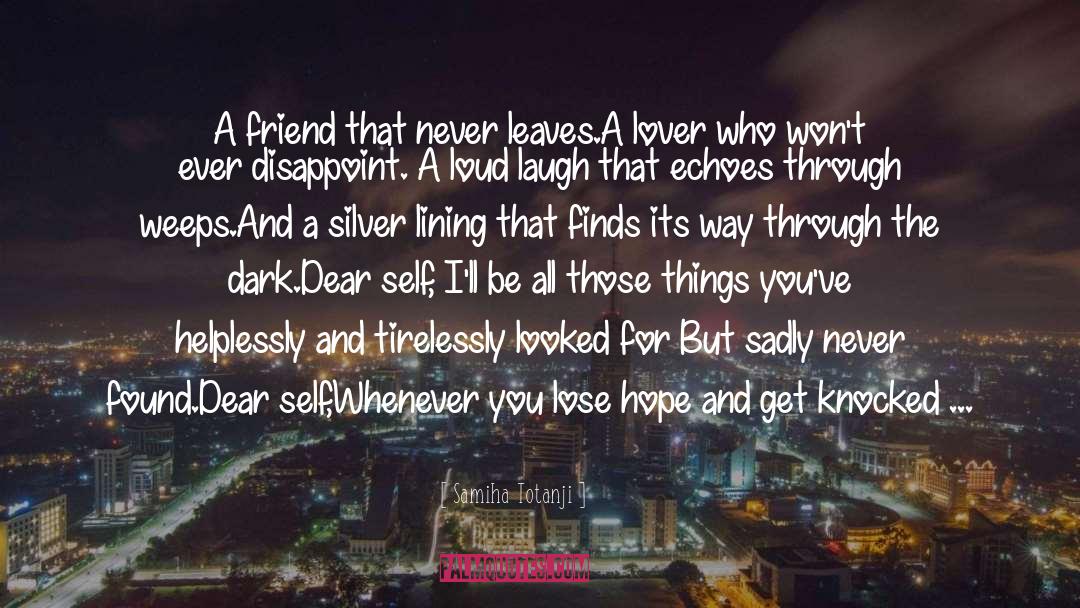 Samiha Totanji Quotes: A friend that never leaves.<br