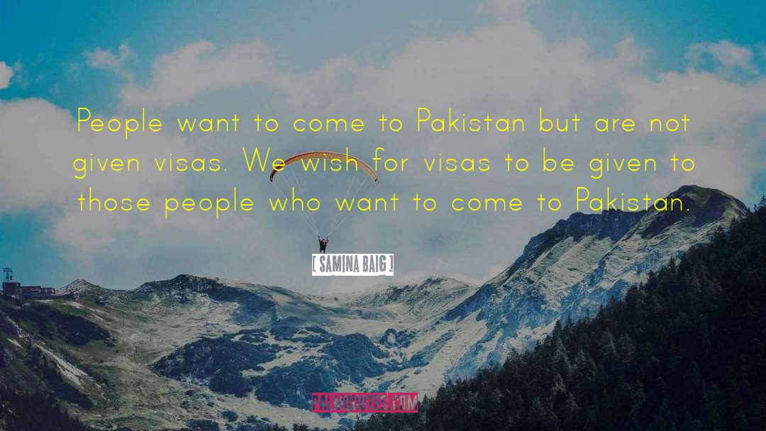 Samina Baig Quotes: People want to come to